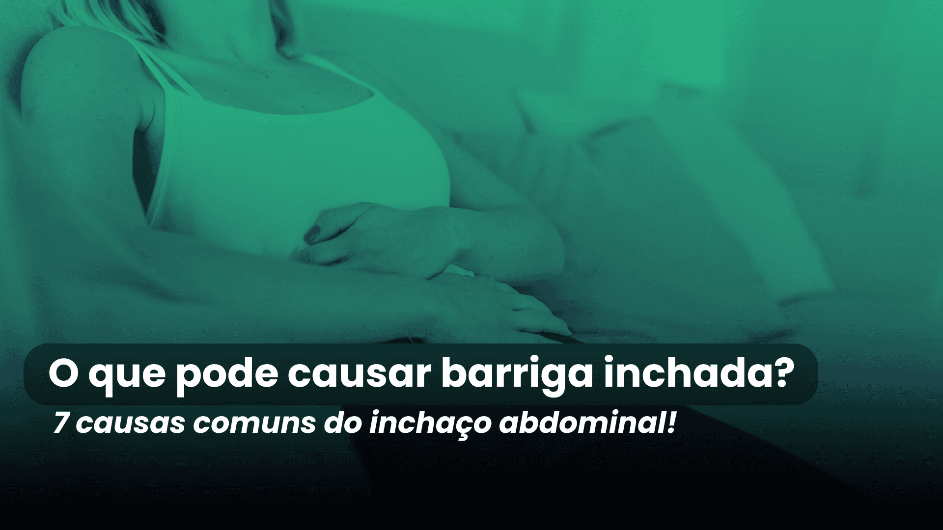 O que pode causar barriga inchada
